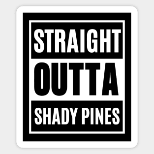 Straight Outta Shady Pines Sticker